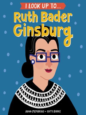 cover image of I Look Up To... Ruth Bader Ginsburg